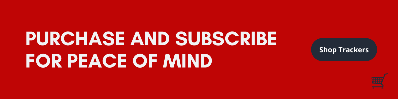 Purchase and Subscribe for Peace of Mind
